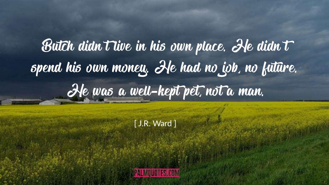 Jobs quotes by J.R. Ward
