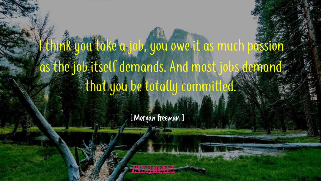 Jobs You Hate quotes by Morgan Freeman