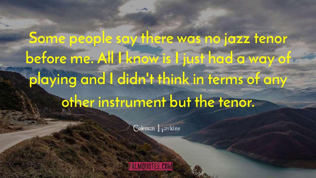 Jody Jazz Mouthpieces quotes by Coleman Hawkins