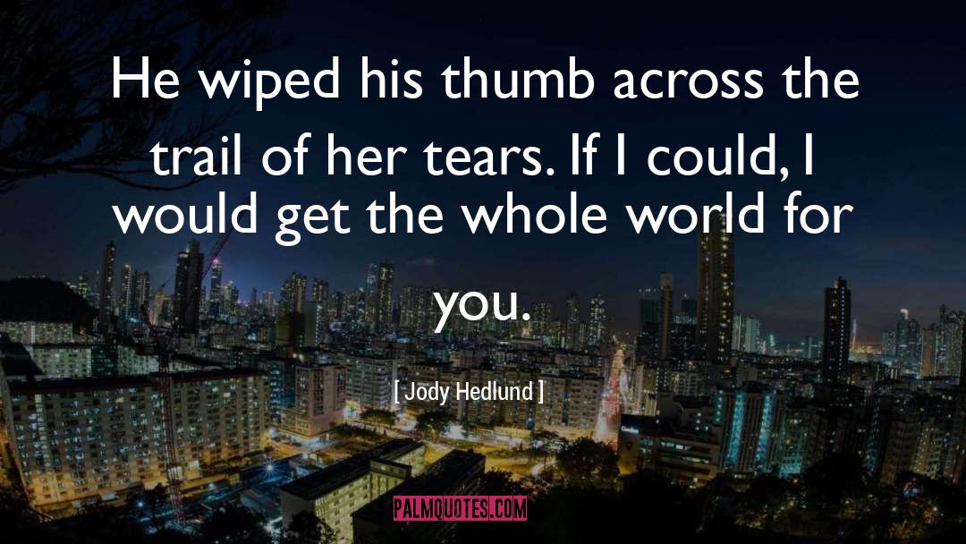 Jody quotes by Jody Hedlund