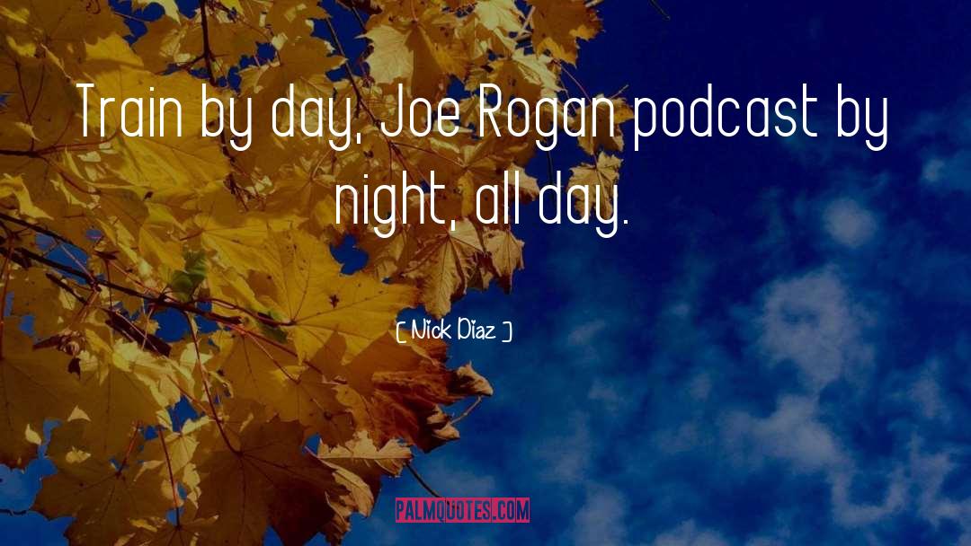 Joe Rogan quotes by Nick Diaz