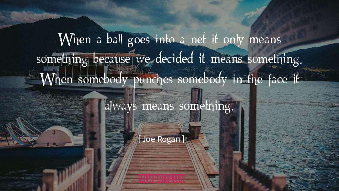 Joe Rogan quotes by Joe Rogan