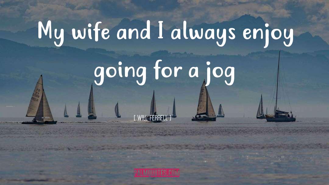 Jog quotes by Will Ferrell