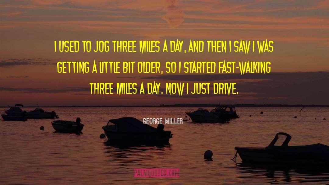 Jog quotes by George Miller