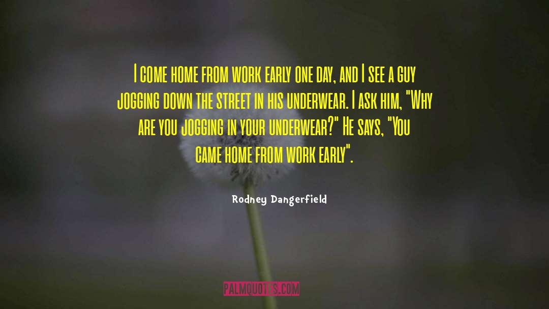 Jogging quotes by Rodney Dangerfield