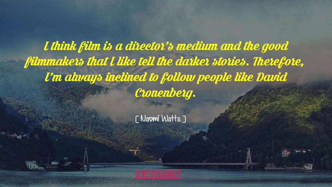 Johannesen Filmmaker quotes by Naomi Watts