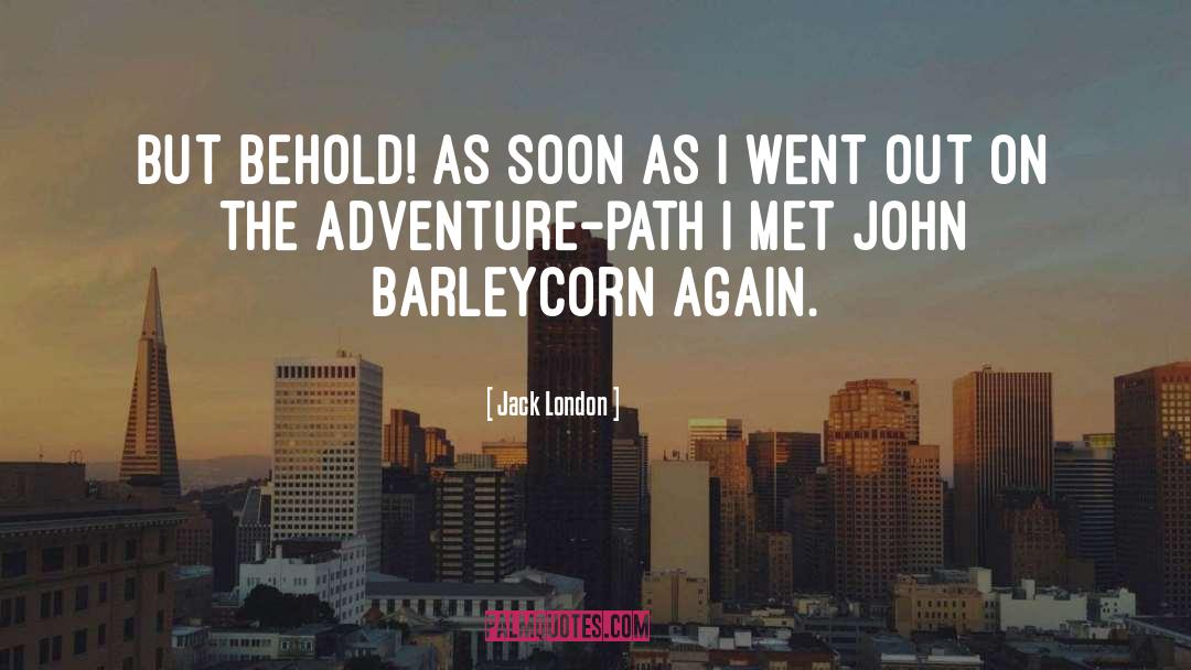 John Barleycorn Owego quotes by Jack London