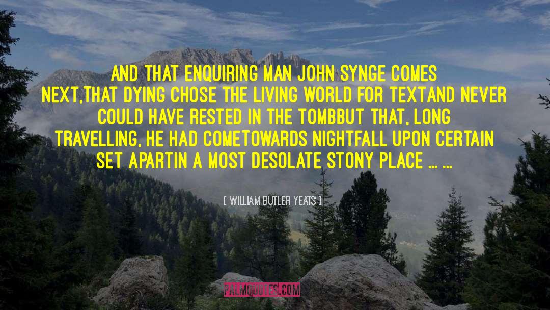 John Belushi quotes by William Butler Yeats