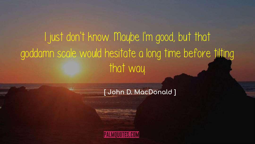 John D Barrow quotes by John D. MacDonald