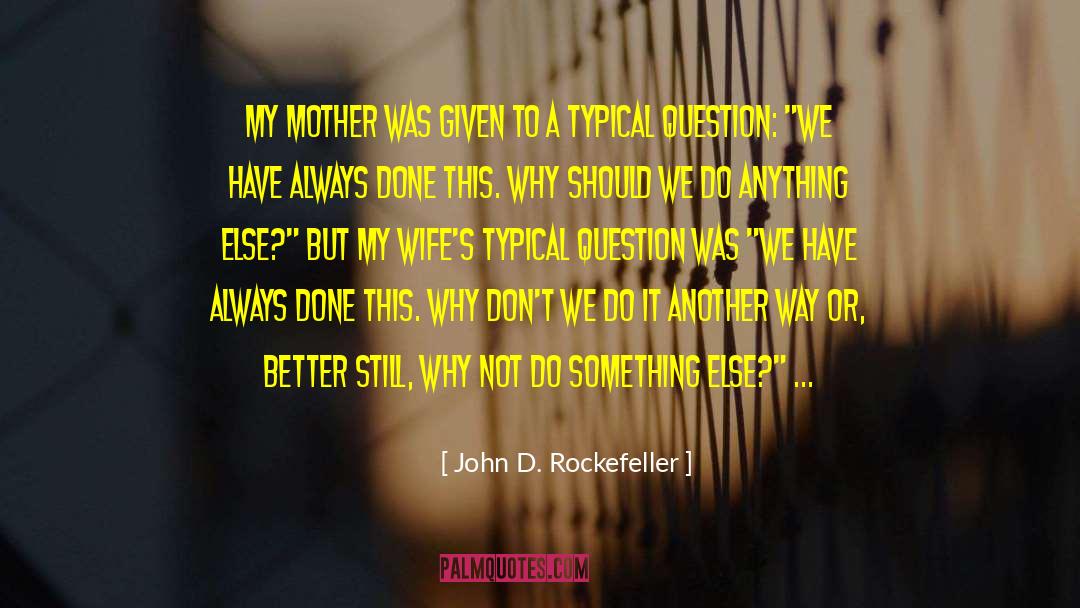 John D Rockefeller quotes by John D. Rockefeller