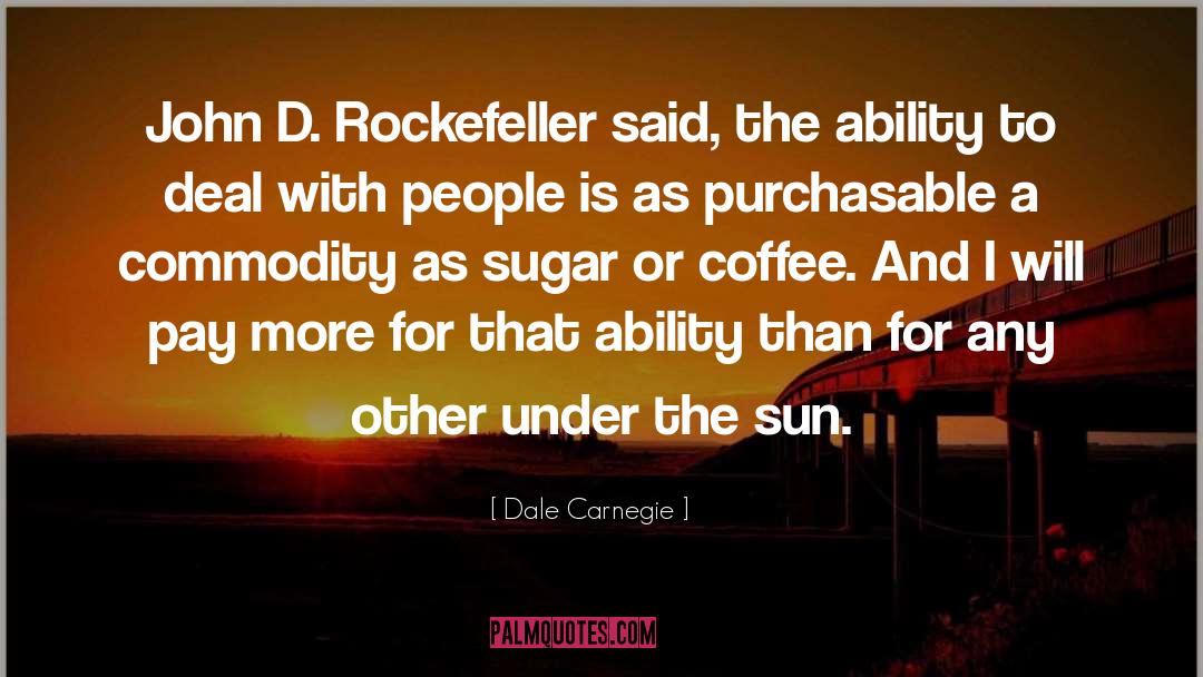 John D Rockefeller quotes by Dale Carnegie