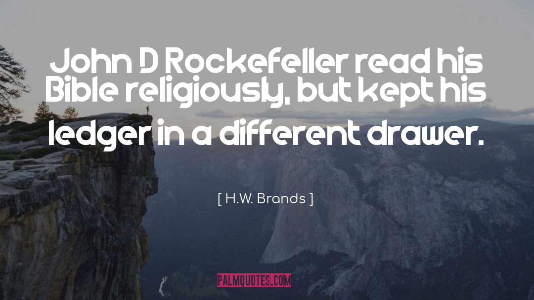 John D Rockefeller quotes by H.W. Brands