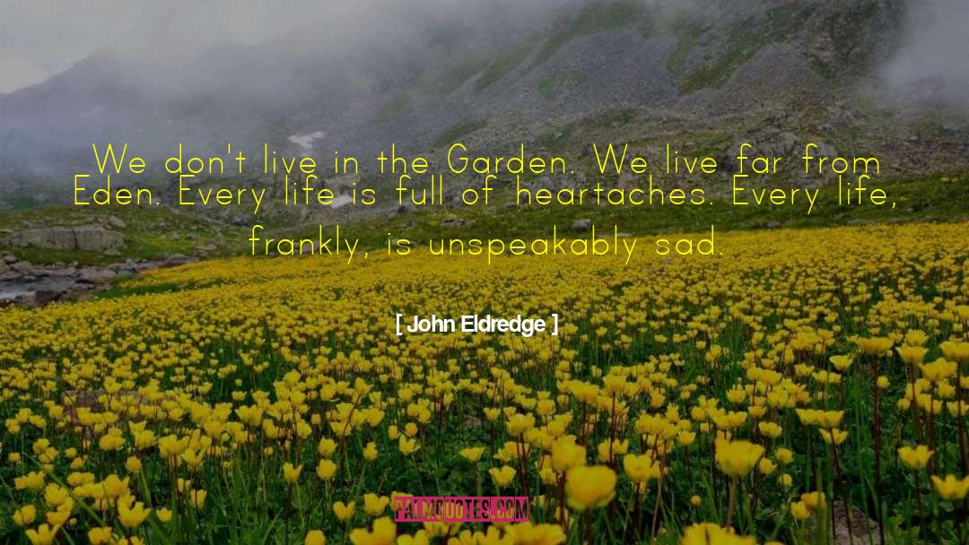 John Eldredge quotes by John Eldredge