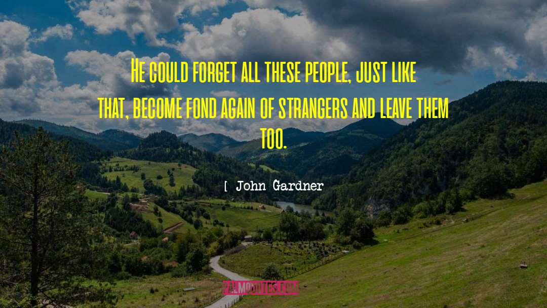 John Gardner quotes by John Gardner