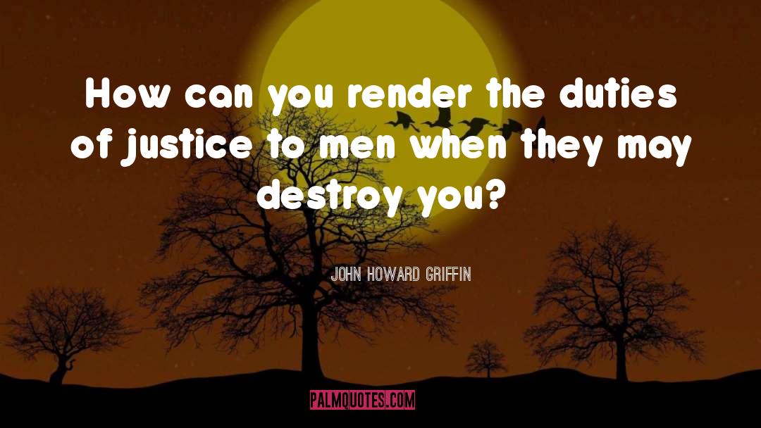 John Howard Griffin quotes by John Howard Griffin