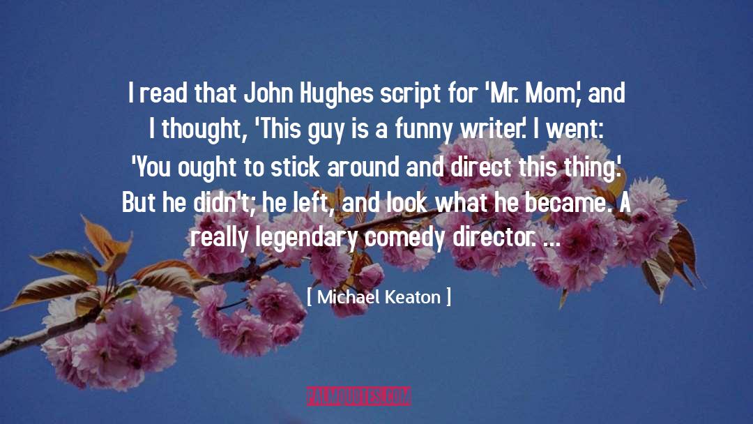 John Hughes quotes by Michael Keaton
