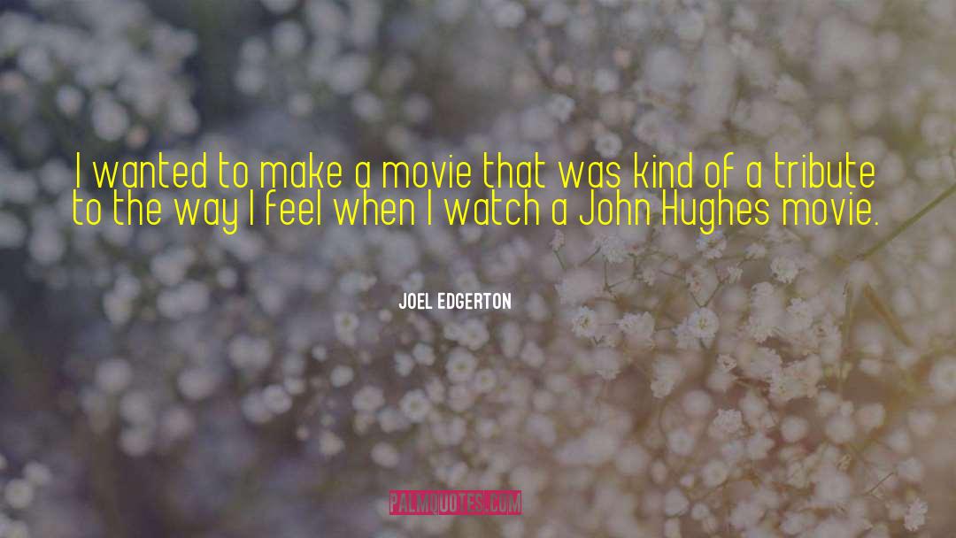 John Hughes quotes by Joel Edgerton