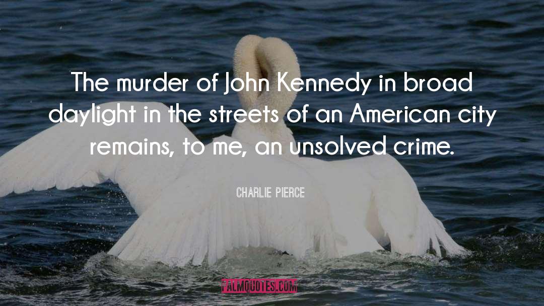 John Kennedy quotes by Charlie Pierce