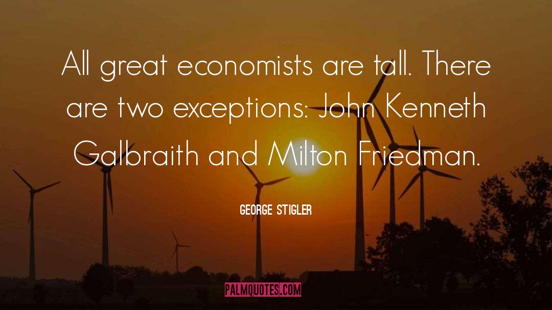 John Kenneth Galbraith quotes by George Stigler