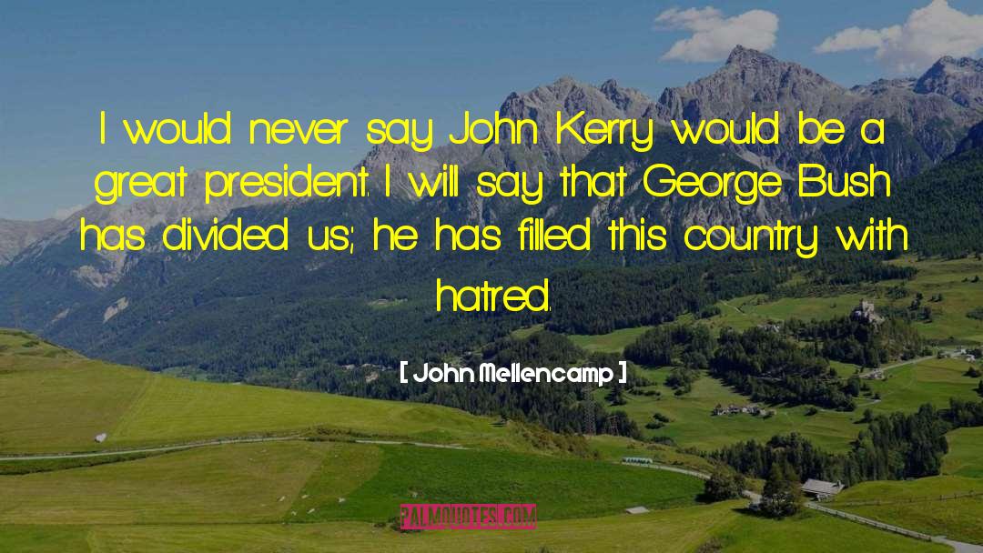 John Kerry quotes by John Mellencamp