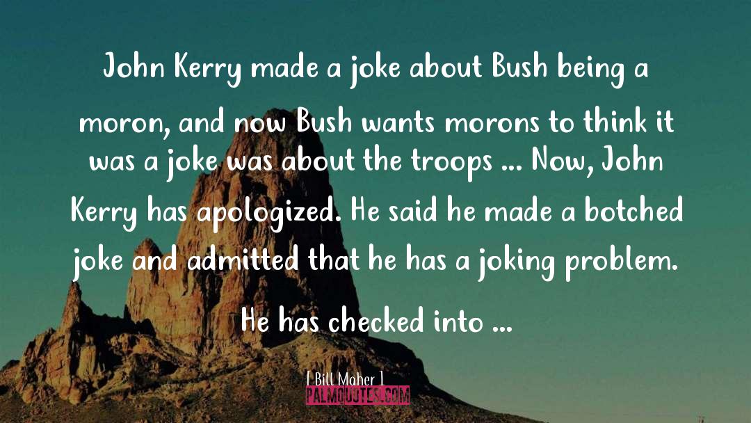 John Kerry quotes by Bill Maher