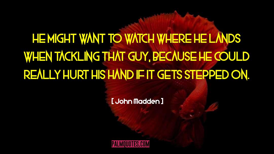 John Madden quotes by John Madden