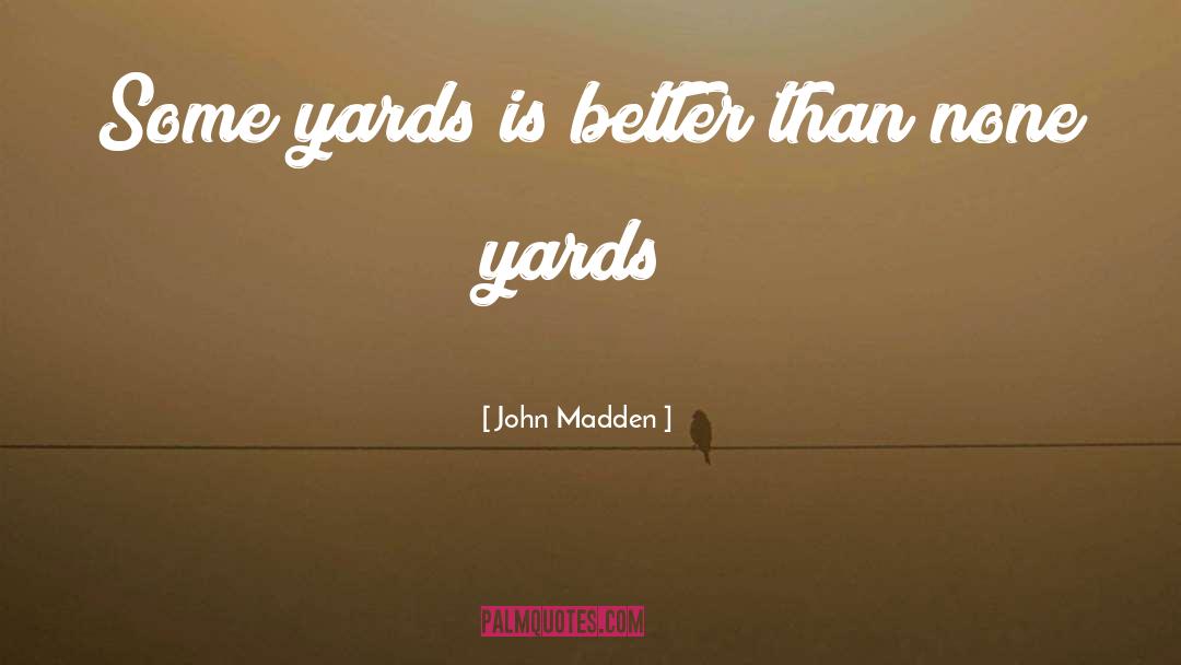 John Madden quotes by John Madden
