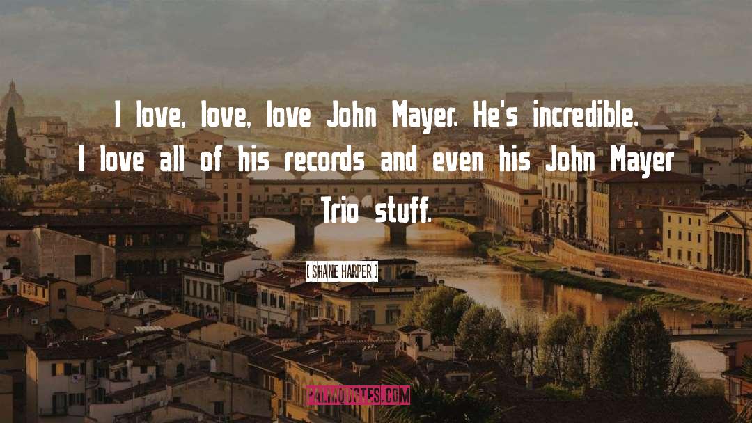 John Mayer quotes by Shane Harper