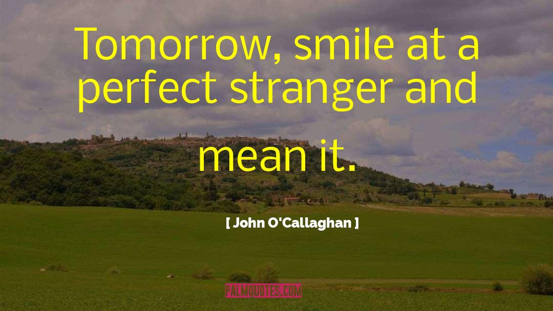 John Ocallaghan quotes by John O'Callaghan