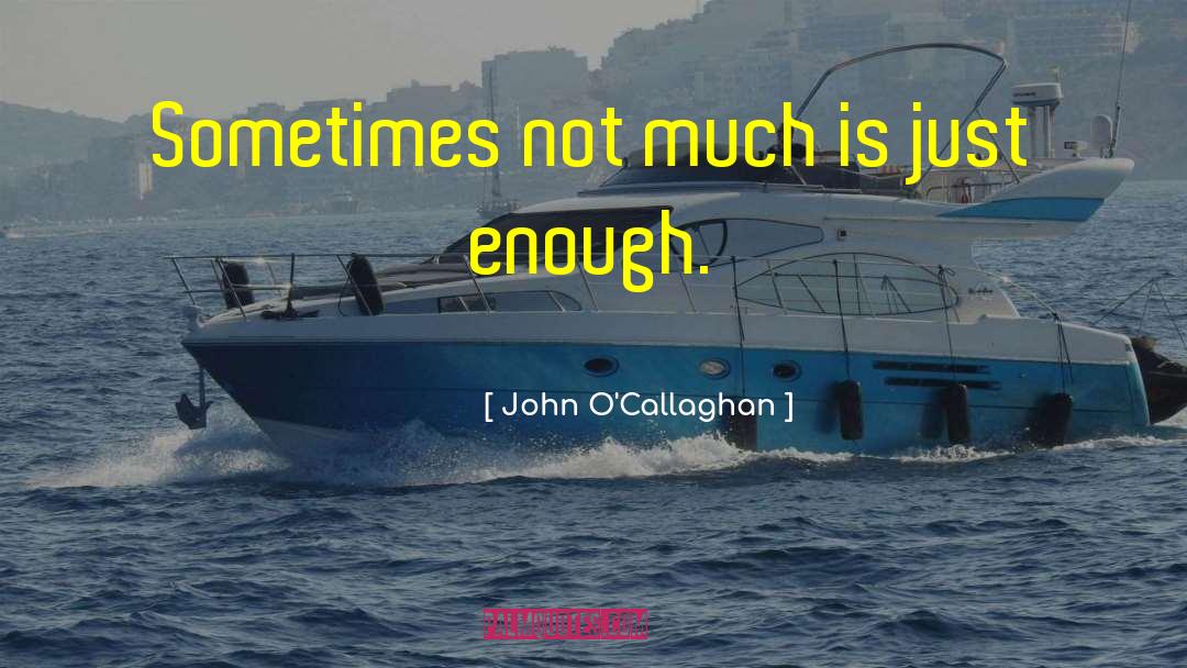 John Ocallaghan quotes by John O'Callaghan