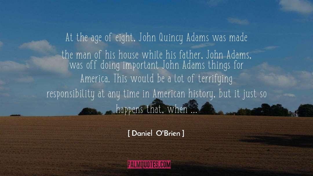 John Quincy Adams quotes by Daniel  O'Brien