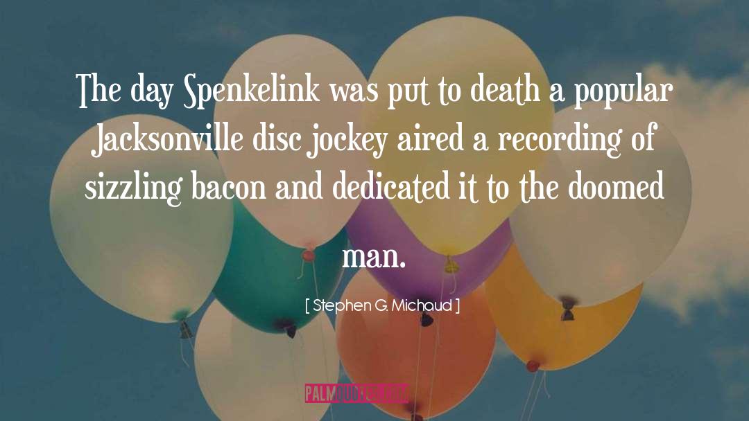 John Spenkelink quotes by Stephen G. Michaud