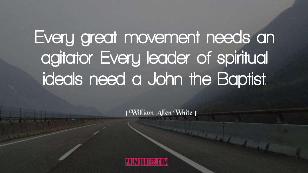 John The Baptist quotes by William Allen White