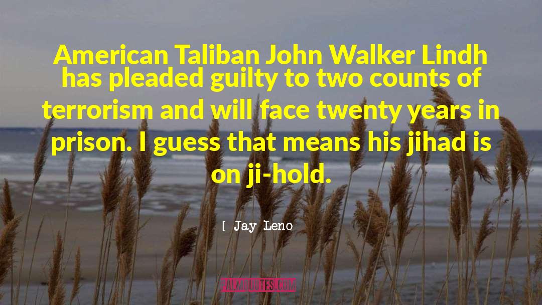 John Walker quotes by Jay Leno