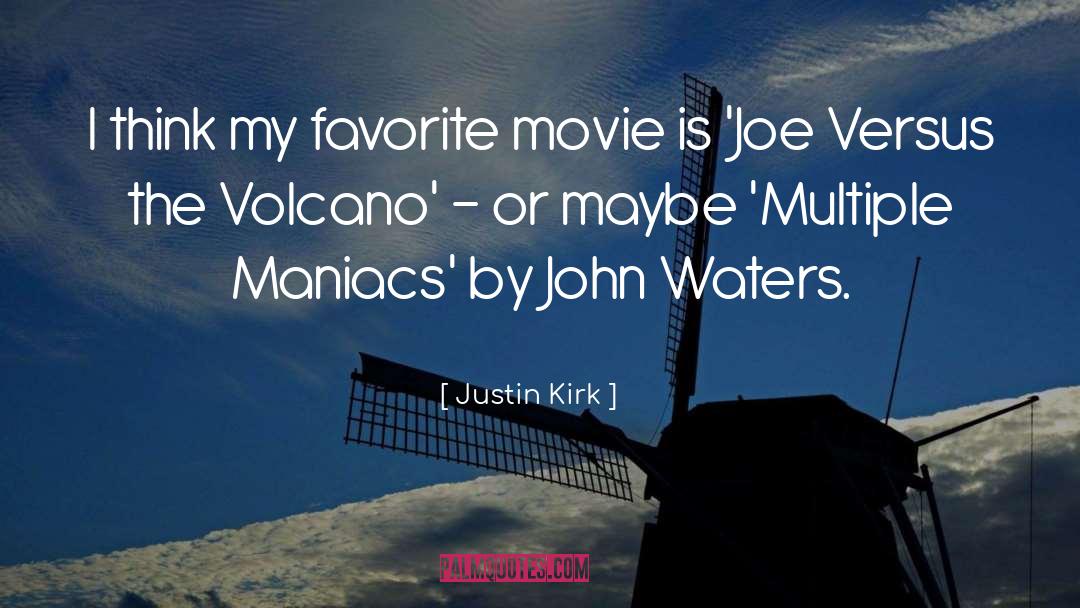 John Waters quotes by Justin Kirk