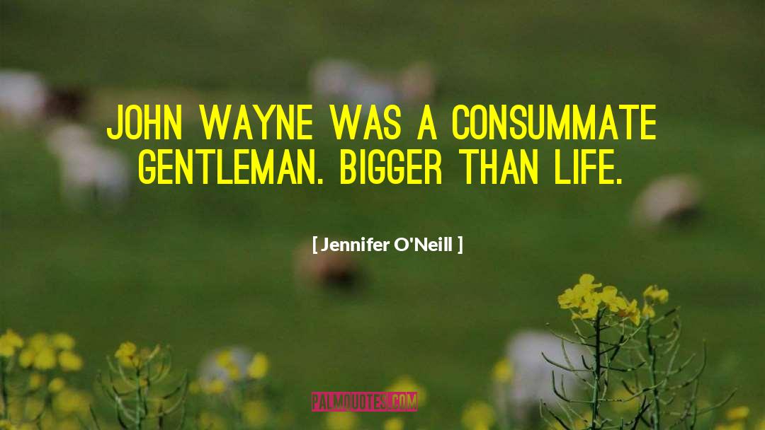 John Wayne quotes by Jennifer O'Neill