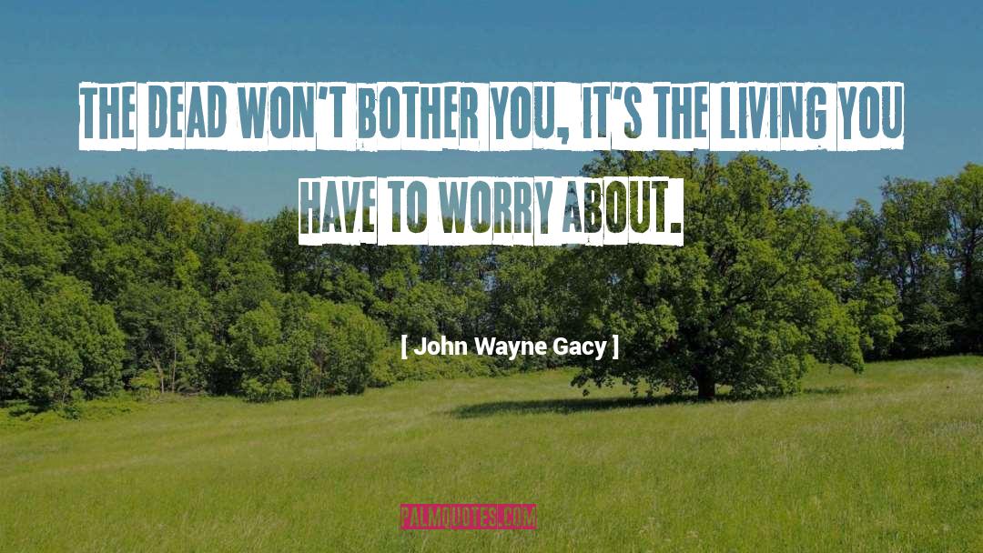 John Wayne quotes by John Wayne Gacy