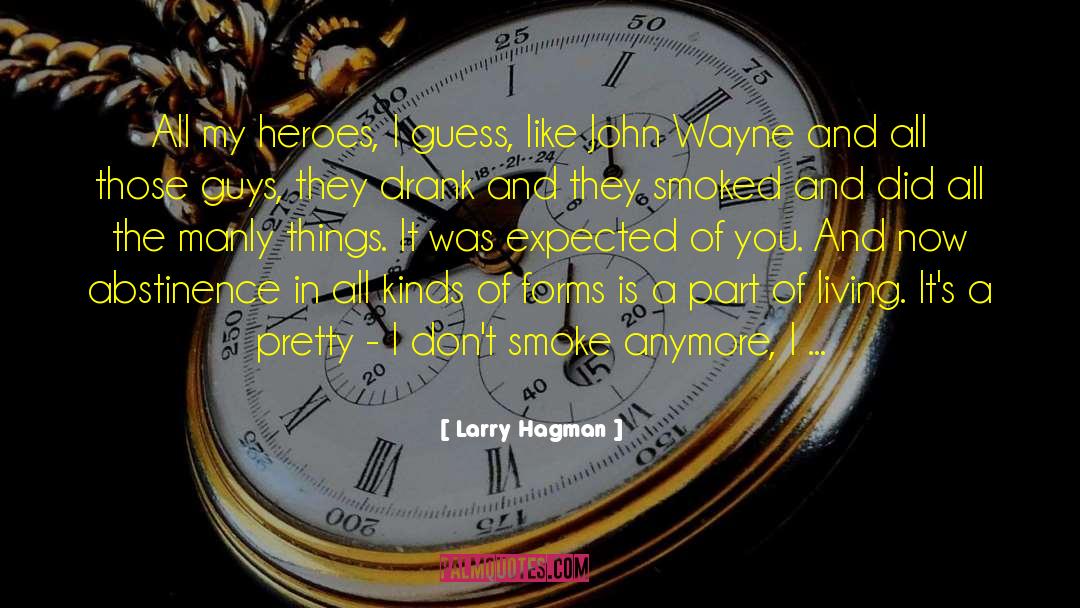 John Wayne quotes by Larry Hagman