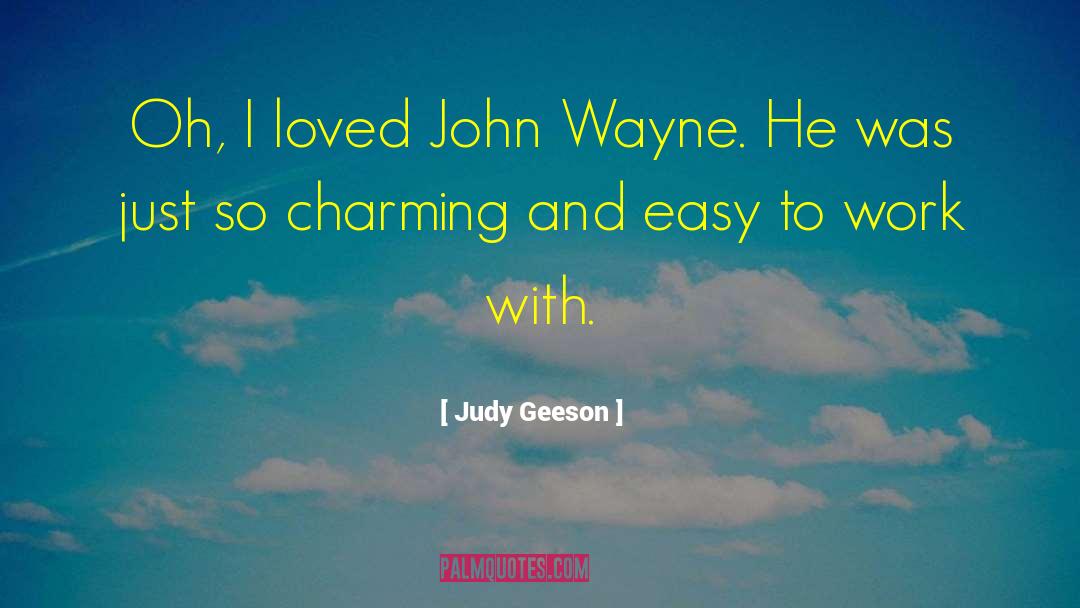 John Wayne quotes by Judy Geeson