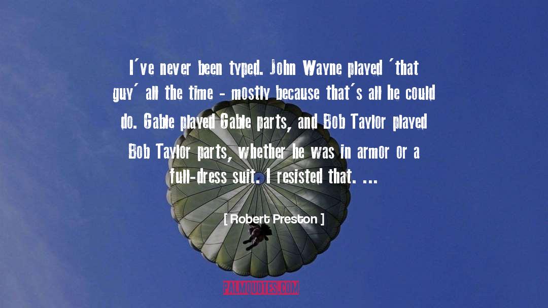 John Wayne quotes by Robert Preston