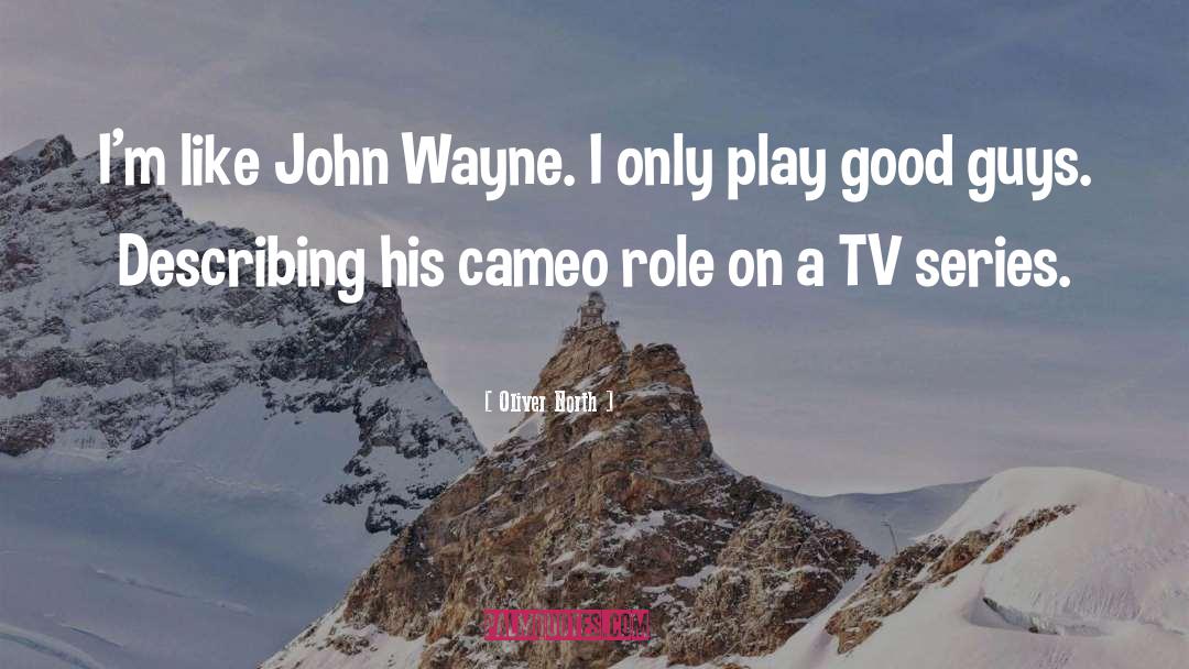 John Wayne quotes by Oliver North