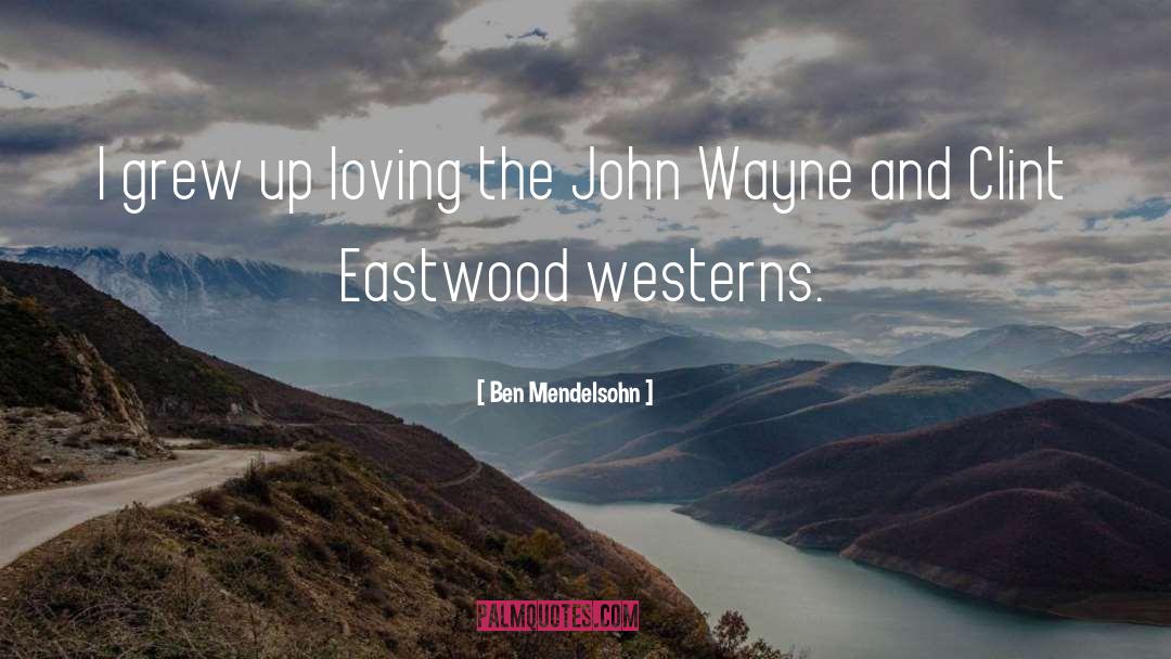 John Wayne quotes by Ben Mendelsohn