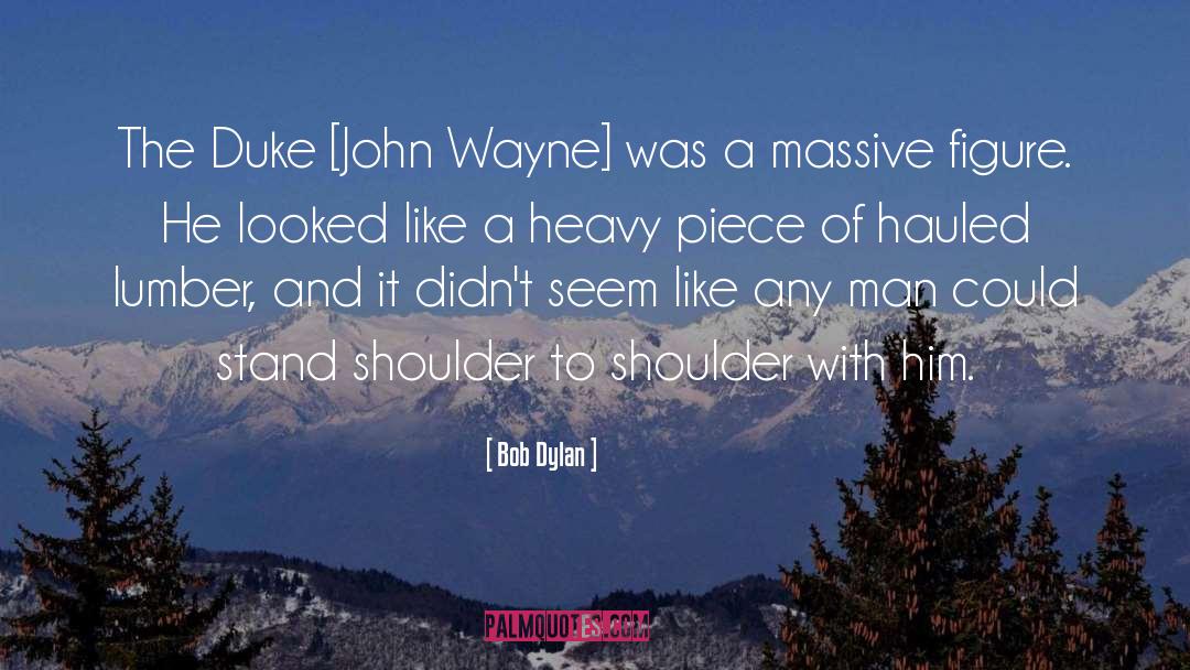 John Wayne quotes by Bob Dylan