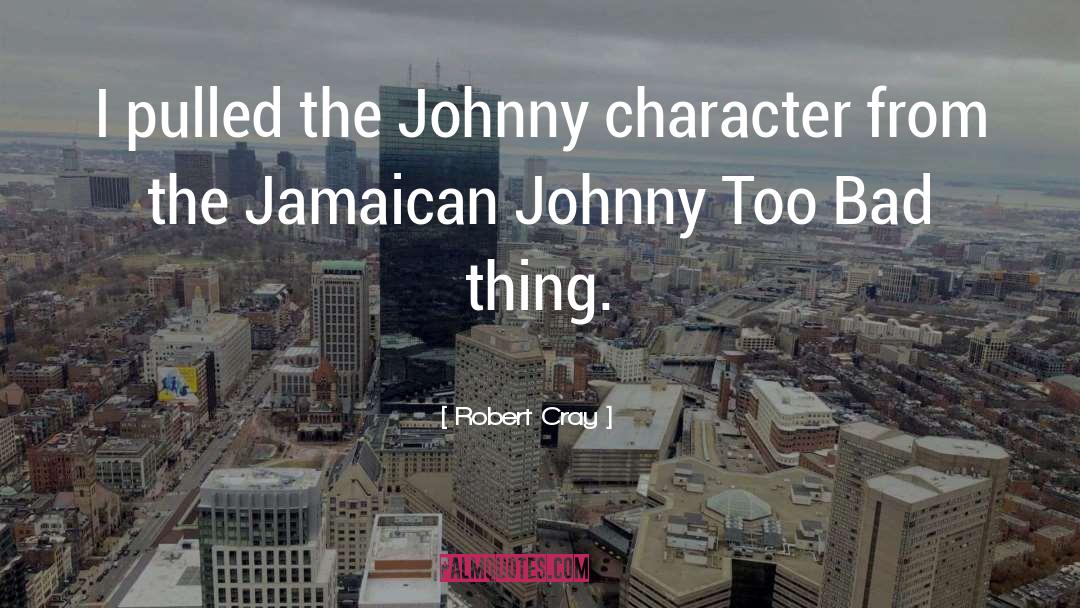 Johnny Corn quotes by Robert Cray