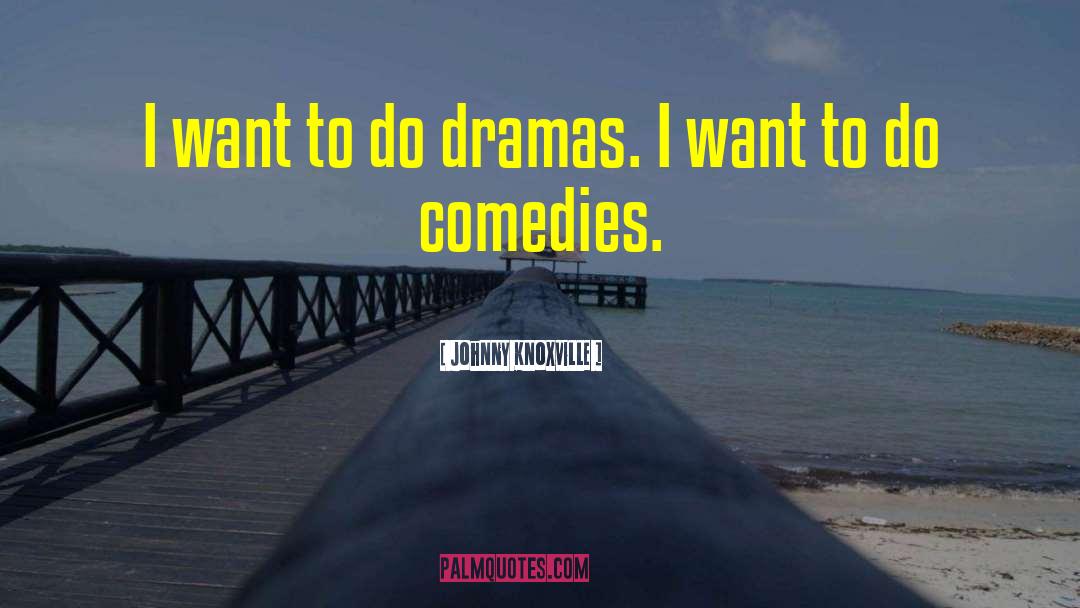 Johnny D quotes by Johnny Knoxville