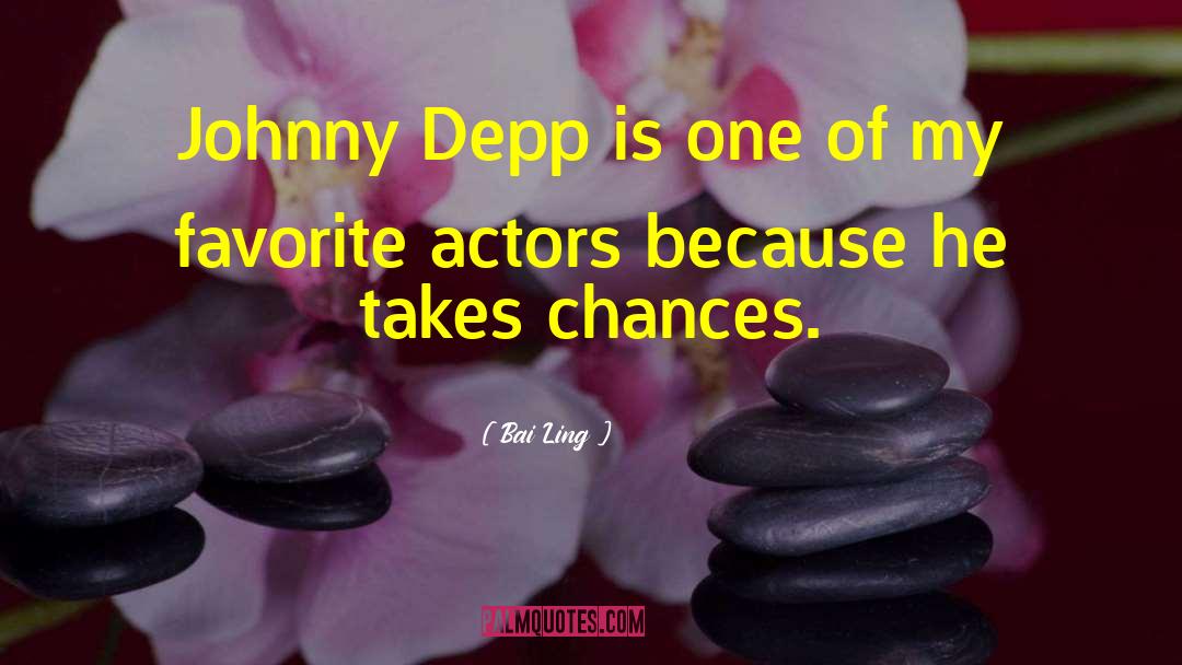 Johnny Depp quotes by Bai Ling