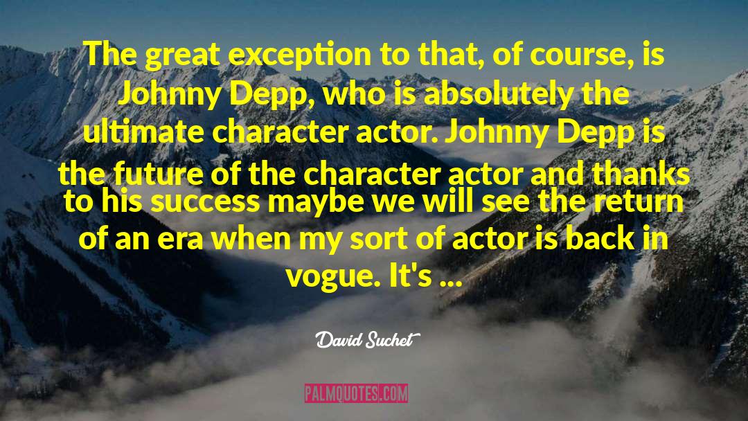 Johnny Depp quotes by David Suchet