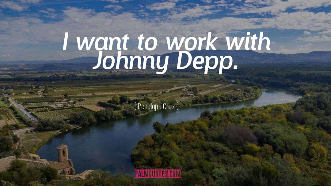 Johnny Depp quotes by Penelope Cruz