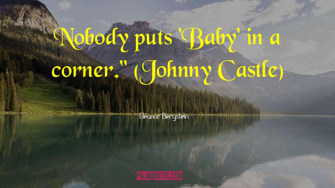 Johnny quotes by Eleanor Bergstein