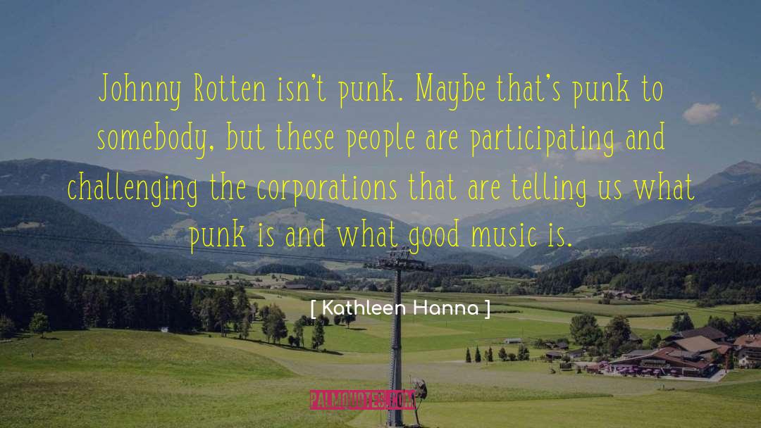 Johnny Rotten quotes by Kathleen Hanna